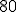 80